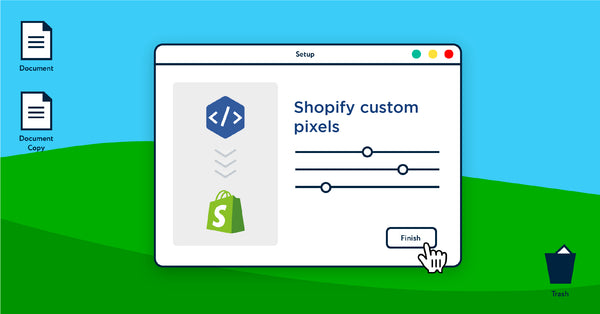 A Beginners Guide on How to Create Shopify Custom Pixels