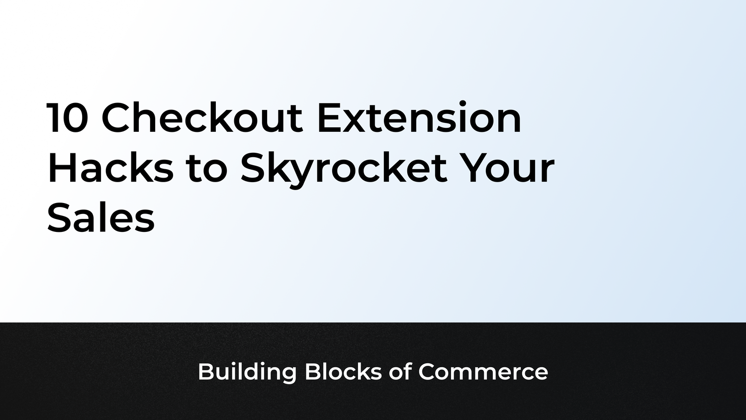 10 Checkout Extension Hacks to Skyrocket Your Sales