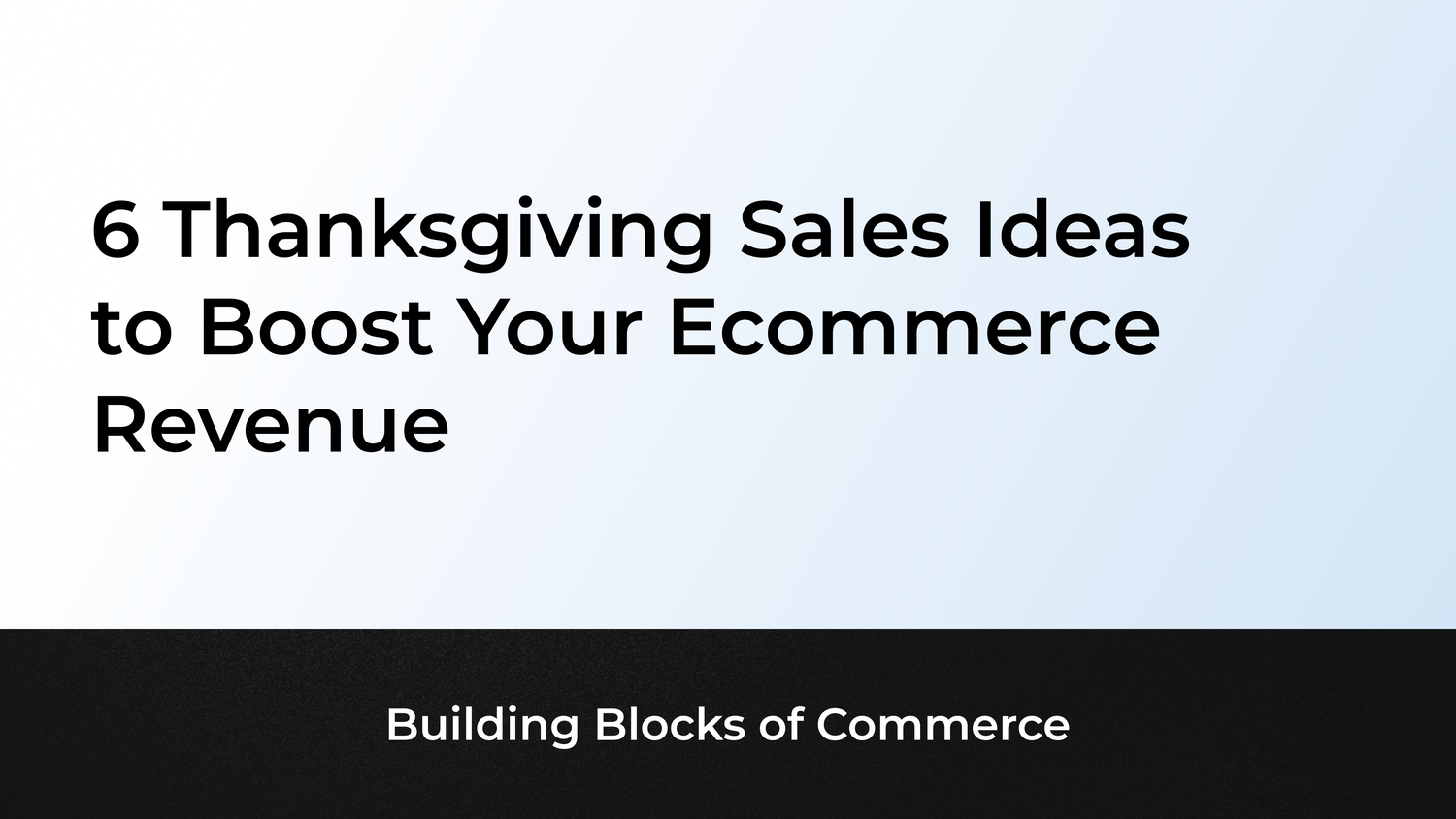 6 Thanksgiving Sales Ideas to Boost Your Ecommerce Revenue