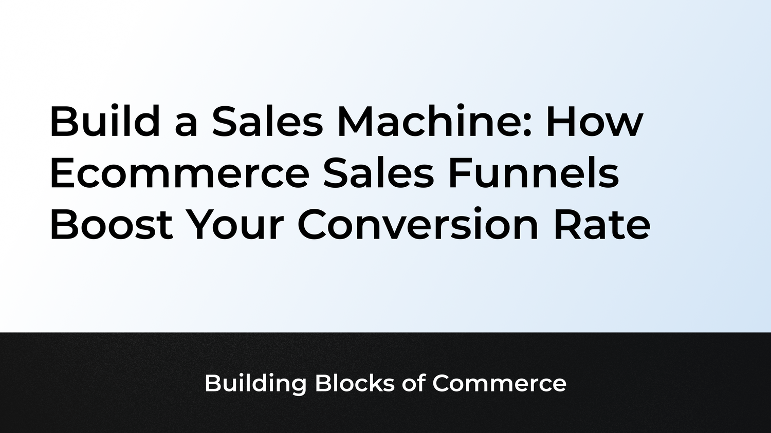 Build a Sales Machine: How Ecommerce Sales Funnels Boost Your Conversion Rate