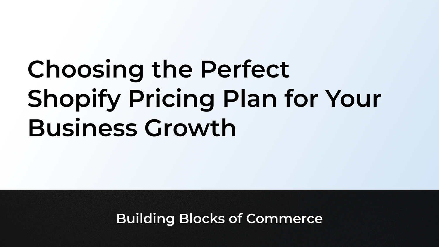 Choosing the Perfect Shopify Pricing Plan for Your Business Growth