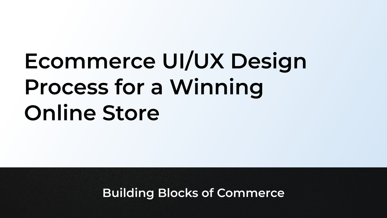 Ecommerce UI/UX Design Process for a Winning Online Store