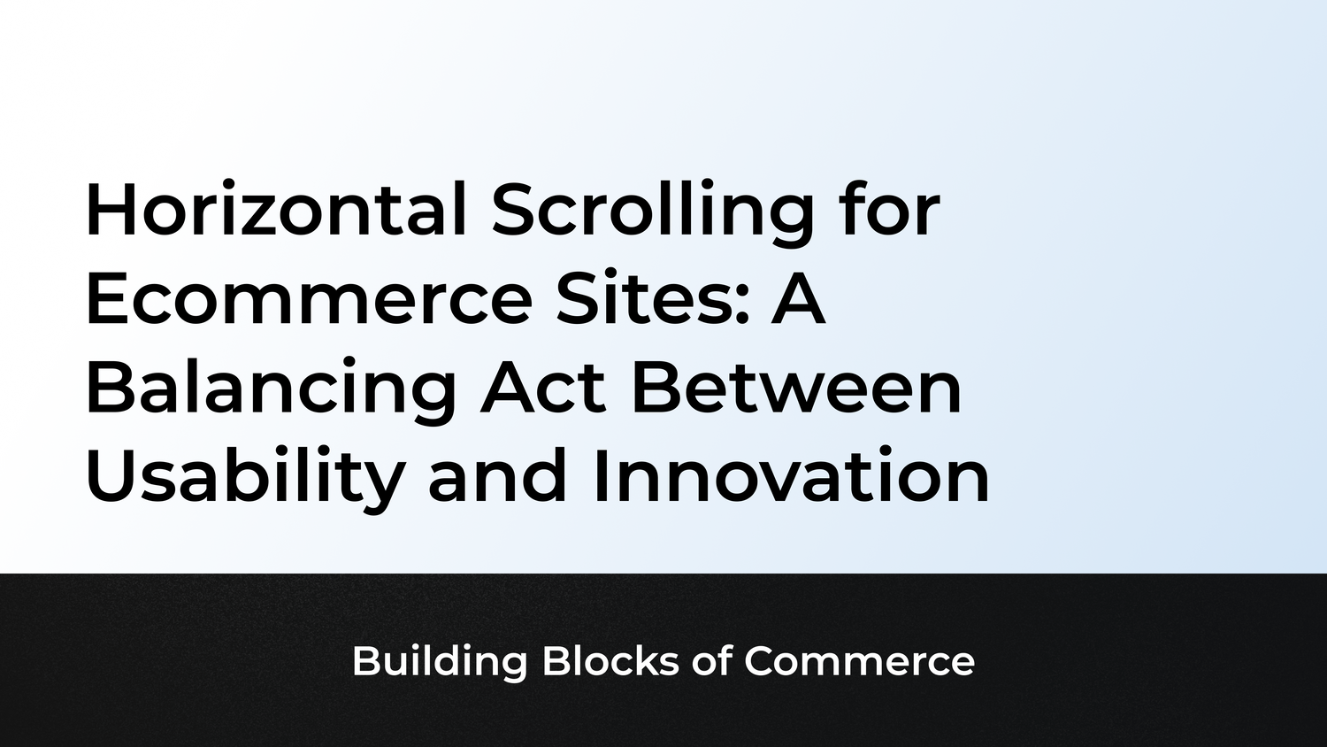 Horizontal Scrolling for Ecommerce Sites: A Balancing Act Between Usability and Innovation