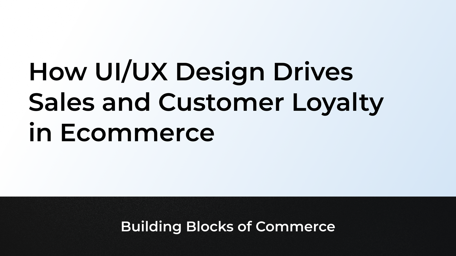 How UI/UX Design Drives Sales and Customer Loyalty in Ecommerce