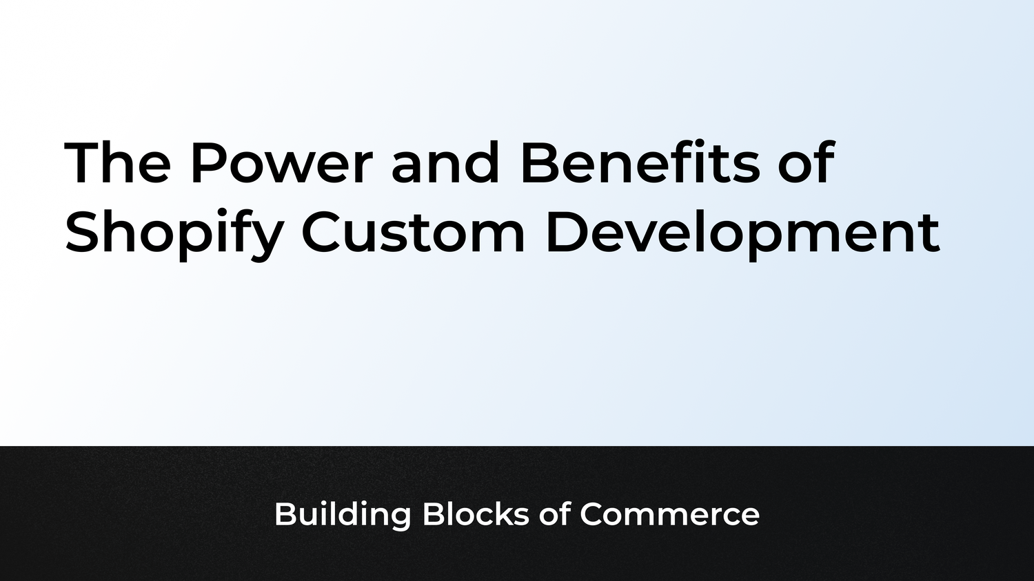 The Power and Benefits of Shopify Custom Development