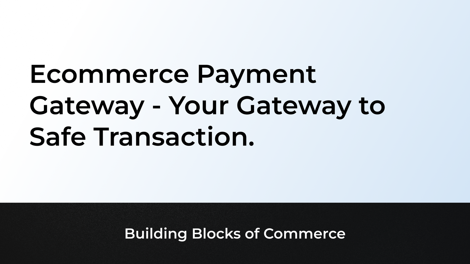 Ecommerce Payment Gateway - Your Gateway to Safe Transactions