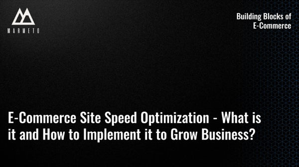 E-Commerce Site Speed Optimization - What is it and How to Implement it to Improve Business?